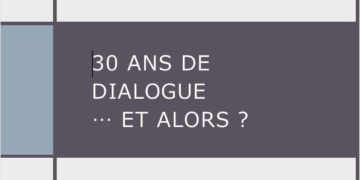 30 ans de dialogue… et alors ?